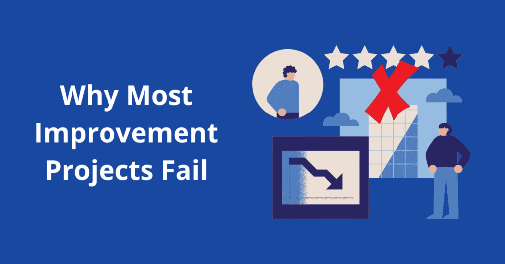 most improvement projects fail